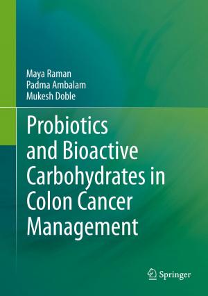 Cover of the book Probiotics and Bioactive Carbohydrates in Colon Cancer Management by Arpita Mukherjee, Parthapratim Pal, Saubhik Deb, Subhobrota Ray, Tanu M Goyal