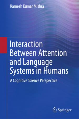 Cover of the book Interaction Between Attention and Language Systems in Humans by Pankaj Gupta, Sushma Sharma, Vijay Kumar Sharma