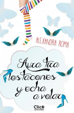 Book cover of Aura tira los tacones y echa a volar