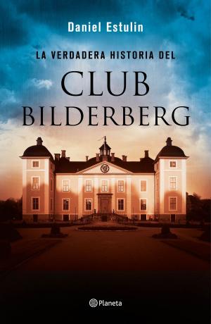 Book cover of La verdadera historia del Club Bilderberg