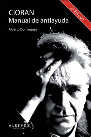Cover of the book Cioran, Manual de antiayuda by Víctor del Árbol Romero