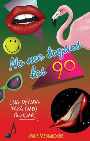 Cover of the book No me toques los 90 by Noelia Amarillo