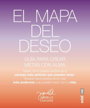 Cover of the book El mapa del deseo. Guía para crear metas con alma by Ramón Campayo