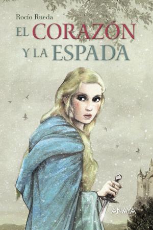 Cover of the book El corazón y la espada by Ana Alonso, Javier Pelegrín
