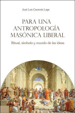 Cover of the book Para una antropología masónica liberal by Amando Hurtado