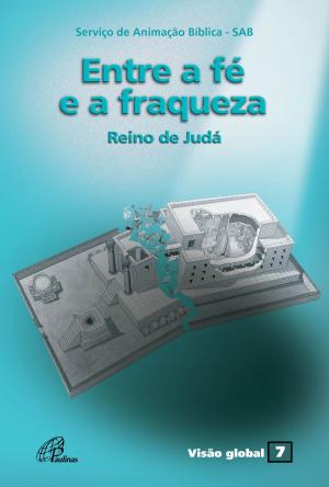 Cover of the book Entre a fé e a fraqueza by NUCAP - Núcleo de catequese Paulinas