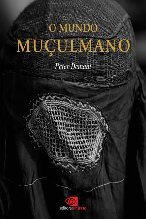 Cover of the book O Mundo Muçulmano by Ana Sílvia Scott
