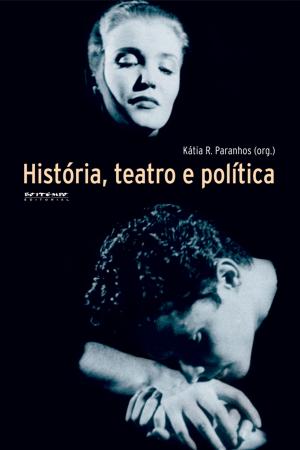 Cover of the book História, teatro e política by Silvia Viana