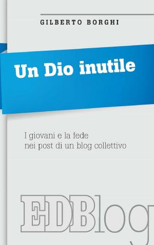 Cover of the book Un Dio inutile by These Last Days Ministries