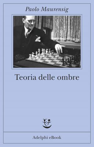 Cover of the book Teoria delle ombre by Guido Ceronetti