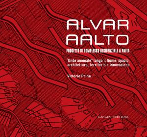 Cover of the book Alvar AAlto. Progetto di complesso residenziale a Pavia by Giuseppe Toscano