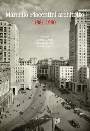 Cover of the book Marcello Piacentini architetto 1881-1960 by Heather Costaras
