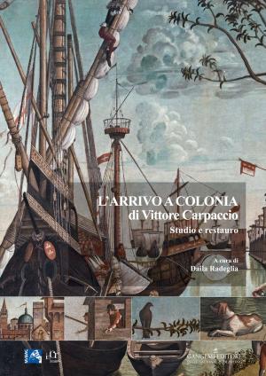 Cover of the book L’arrivo a Colonia di Vittore Carpaccio by Paolo Gomarasca, Francesco Botturi
