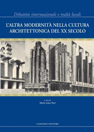 Cover of the book L'altra modernità nella cultura architettonica del XX Secolo by Emilia Gallo, Giorgio Brocato, Federico Moresi, Filippo Bozzo, Giancarlo Pastura