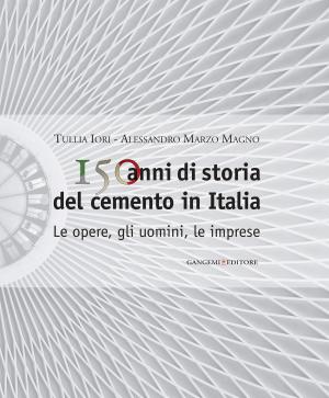Cover of the book 150 anni di storia del cemento in Italia by AA. VV.