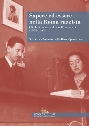 Cover of the book Sapere ed essere nella Roma razzista by Israel Meir Lau, Riccardo Di Segni, Shimon Peres, Elie Wiesel