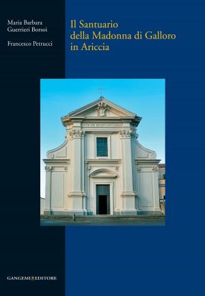 Cover of the book Il Santuario della Madonna di Galloro in Ariccia by Maria Rita Schirru