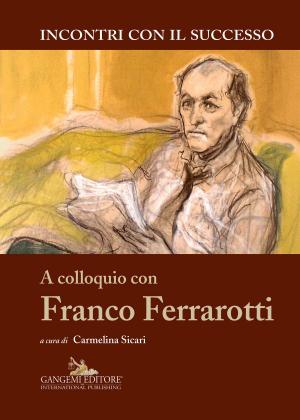 Cover of the book A colloquio con Franco Ferrarotti by Daniela De Angelis