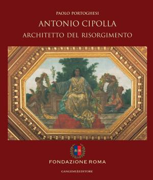 Book cover of Antonio Cipolla architetto del Risorgimento
