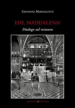 Cover of the book Ehi, Maddalena! Dialogo sul restauro by Stefania Leone