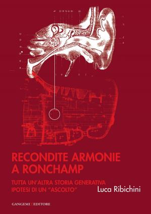Cover of the book Recondite armonie a Ronchamp by Erio Carnevali, Rebecca Carnevali, Paolo Portoghesi, Claudio Spadoni