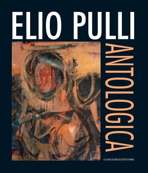 Cover of the book Elio Pulli. Antologica by Riccardo Capua