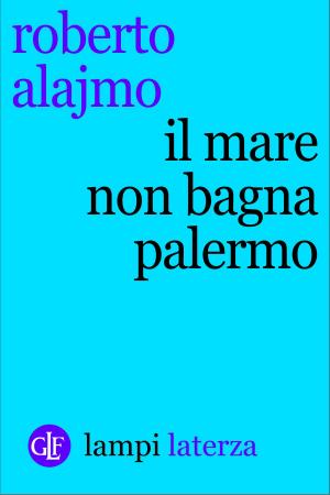 Cover of the book Il mare non bagna Palermo by Tiziano Scarpa