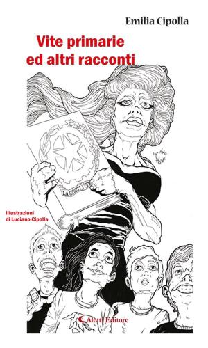 Cover of the book Vite Primarie by Roberto Moschino, Anna Luisa Manca, Vincenzo La Bella, Alfredo Di Cola, Antonino de Francesco, Carmen Arrigo