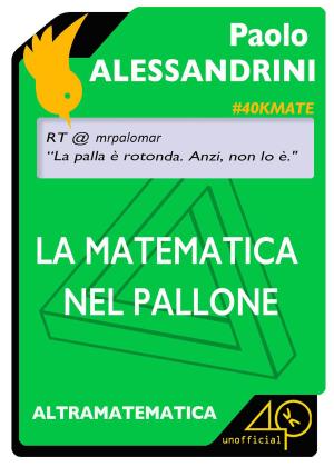 Cover of the book La matematica nel pallone by Graham Edwards