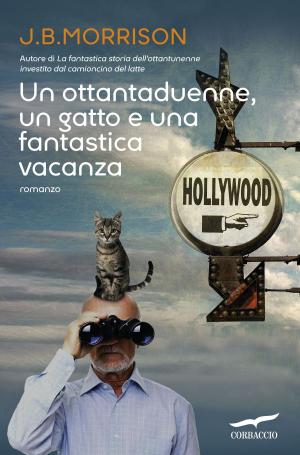 Cover of the book Un ottantaduenne, un gatto e una fantastica vacanza by Melanie Levensohn