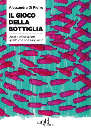 Cover of the book Il gioco della bottiglia. Alcol e adolescenti, quello che non sappiamo by Herb K.