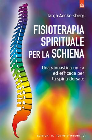 Cover of the book Fisioterapia spirituale per la schiena by Manuela Celli