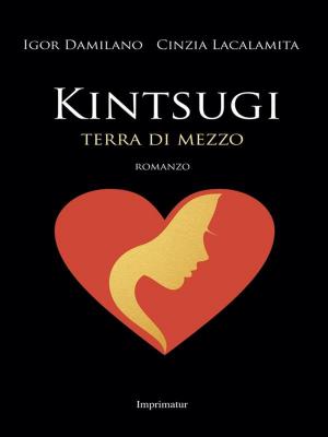 Cover of the book Kintsugi by Cinzia Lacalamita, Igor Damilano
