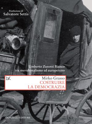 Cover of the book Costruire la democrazia by Franco Fortini