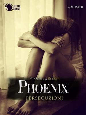 Book cover of Phoenix - Persecuzioni - Volume 2