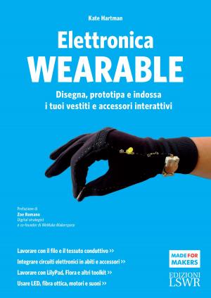 Cover of the book Elettronica Wearable by Michele Galati, Davide Bertinotti