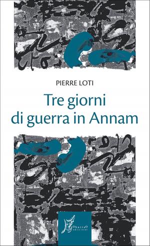 Cover of the book Tre giorni di guerra in Annam by Anonimo cinese
