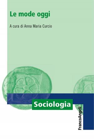 Cover of the book Le mode oggi by Anna La Mesa, Nicolino Rago, Alberto Daniele