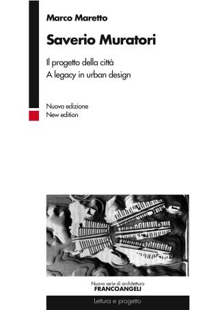 Cover of the book Saverio Muratori. Il progetto della città. A legacy in urban design by Salvo Pitruzzella