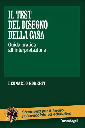 Cover of the book Il test del disegno della casa. Guida pratica all'interpretazione by Tiziana Fragomeni