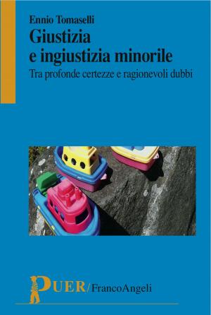 Cover of the book Giustizia e ingiustizia minorile. Tra profonde certezze e ragionevoli dubbi by AA. VV.
