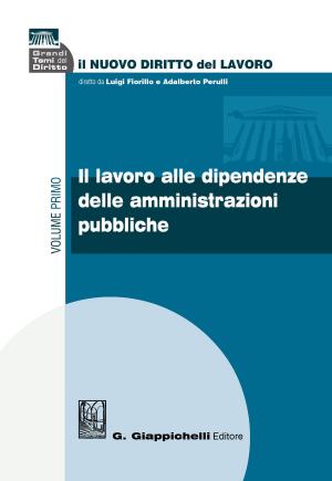 Cover of the book Il lavoro alle dipendenze delle amministrazioni pubbliche by Annalisa Gualdani