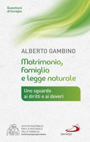 Cover of the book Matrimonio, famiglia e legge naturale. Uno sguardo a diritti e doveri by Anna Maria Cànopi