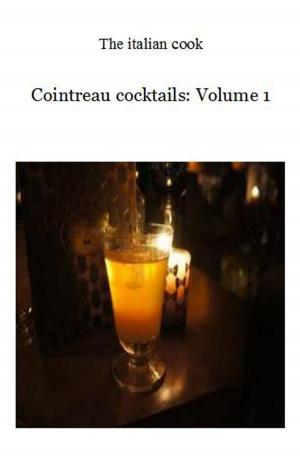 Cover of the book Cointreau cocktails: Volume 1 by Kathryn McAlister