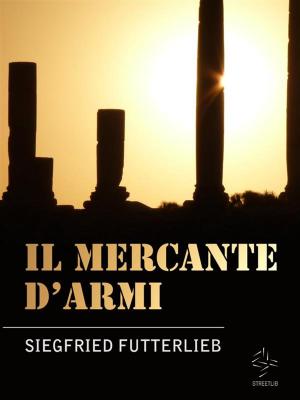 Cover of the book Il Mercante d'Armi by Jessica Bosisio