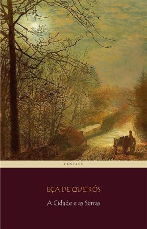 Cover of the book A Cidade e as Serras by William Marohnic