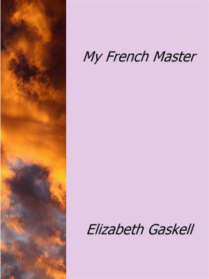 Cover of the book My French Master by Elizabeth Gaskell