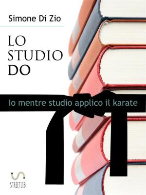 Cover of the book LO STUDIO DO. Io mentre studio applico il karate by Lewis Morris