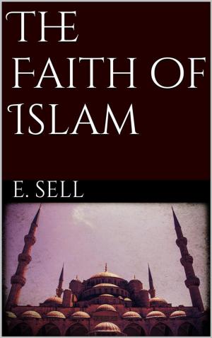 Cover of the book The Faith of Islam by Ahmet Tomor