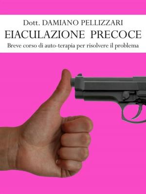 Book cover of Eiaculazione Precoce - Breve corso di auto-terapia per risolvere il problema